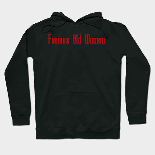 Furious Old Women Hoodie by Pixelchicken